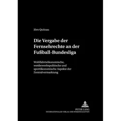 Die Vergabe der Fernsehrechte an der Fussball-Bundesliga, Fachbücher von Jörn Quitzau