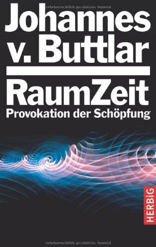 Johannes von Buttlar - Raumzeit: Provokation der Schöpfung - Preis vom 14.10.2026 23:07:16 h