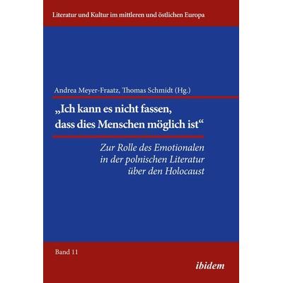 Die Rolle des Emotionalen in der polnischen Literatur über den Holocaust, Taschenbuch von , Ibidem, 978-3-8382-0859-6