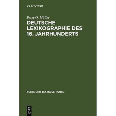 Deutsche Lexikographie des 16. Jahrhunderts, Gebundene Ausgabe von Peter O. Müller, De Gruyter, 978-3-484-36049-5