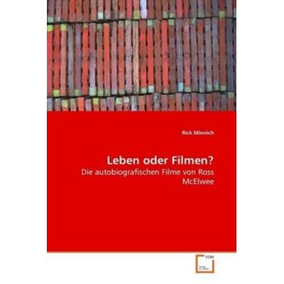 Minnich Rick: Leben oder Filmen?, Taschenbuch von Rick Minnich, VDM, 978-3-8364-6999-9