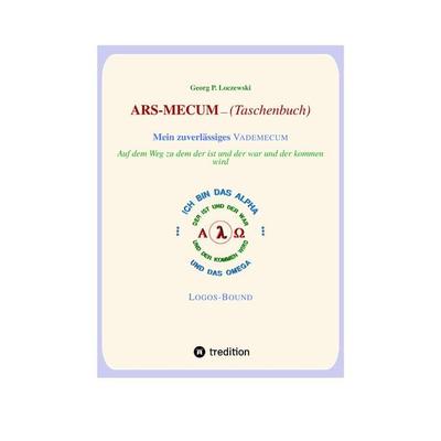 ARS-MECUM --- Mein zuverlässiges VADEMECUM (Taschenbuch), Gebundene Ausgabe von Georg P. Loczewski, Tredition, 978-3-347-70630-9