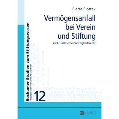 Vermögensanfall bei Verein und Stiftung, Gebundene Ausgabe von Pierre Plottek, Peter Lang GmbH, Internationaler Verlag der Wissenschaften,