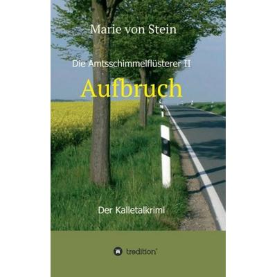 Aufbruch, Taschenbuch von Marie Stein, Tredition, 978-3-7345-0921-6