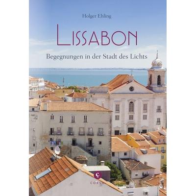 Lissabon, Gebundene Ausgabe von Holger Ehling, Corso ein Imprint von Verlagshaus Römerweg, 978-3-7374-0750-2