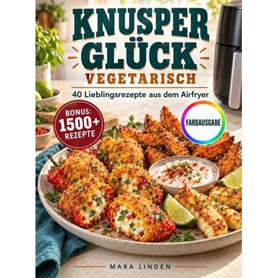 Knusperglück vegetarisch, Taschenbuch von Mara Linden, Mybestseller, 978-94-039-4348-0