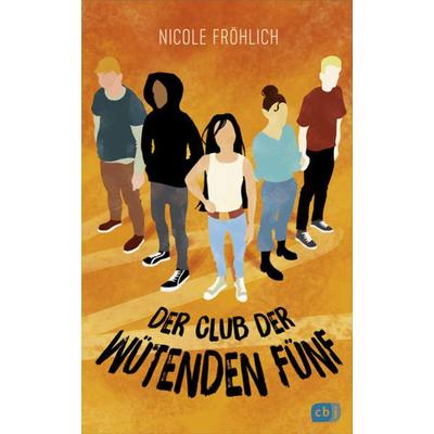 Der Club der wütenden Fünf, Gebundene Ausgabe von Nicole Fröhlich, CBJ