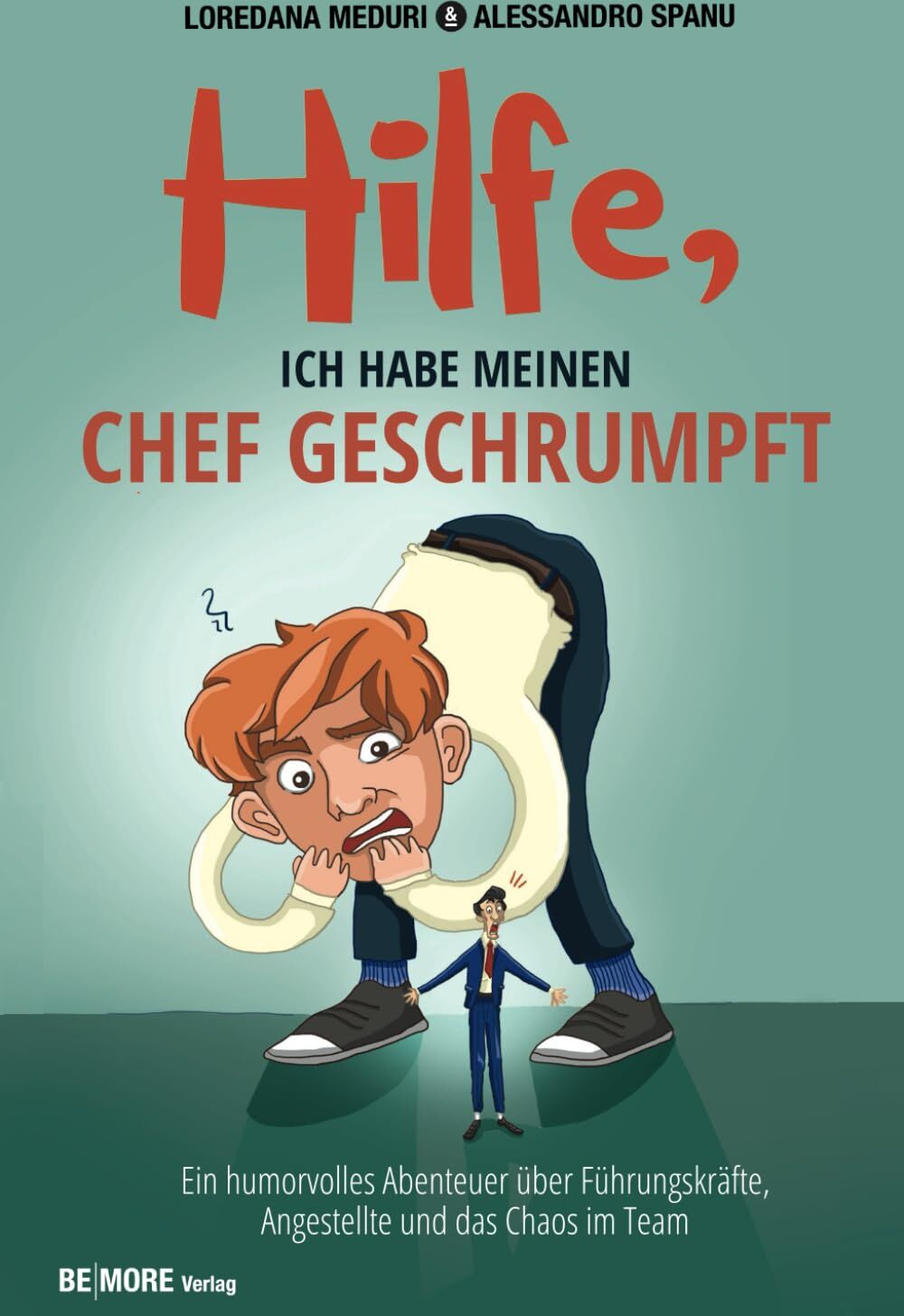Hilfe, ich habe meinen Chef geschrumpft: Ein humorvolles Abenteuer über Führungskräfte, Angestellte und das Chaos im Team - Preis vom 30.09.2026 09:01:18 h