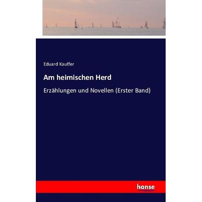 Am heimischen Herd, Taschenbuch von Eduard Kauffer, Hansebooks, 978-3-7411-1460-1