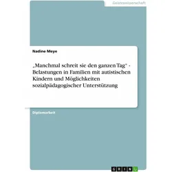 'Manchmal schreit sie den ganzen Tag' - Belastungen in Familien mit autistischen Kindern und Mö, Schulbücher von Nadine Meye