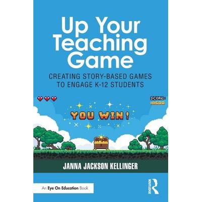Up Your Teaching Game, Taschenbuch von Janna Jackson Kellinger, Taylor and Francis, 978-1-03-257618-3
