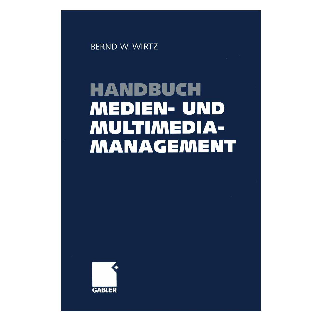 Gabler Handbuch Medien- und Multimediamanagement (Deutsch, Softcover, Bernd W. Wirtz) (55556446)