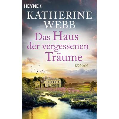 Das Haus der vergessenen Träume, Taschenbuch von Katherine Webb, Heyne, 978-3-453-42837-9