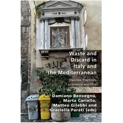 Waste and Discard in Italy and the Mediterranean, Fachbücher von Pierpaolo Antonello, Robert Gordon, Graziella Parati, Marta Cariello, Damiano Benvegnù, Matteo Gilebbi