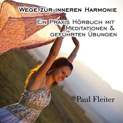 Wege zur inneren Harmonie - Paul Fleiter, Audio, 4251177585265