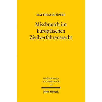 Missbrauch im Europäischen Zivilverfahrensrecht, Taschenbuch von Matthias Klöpfer, Mohr Siebeck, 978-3-16-154255-8