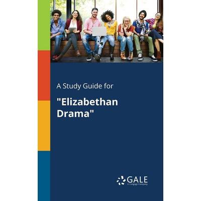A Study Guide for 'Elizabethan Drama'; Taschenbuch von Cengage Learning Gale, Gale, Study Guides, 978-1-375-37946-5