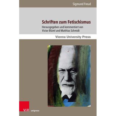 Schriften zum Fetischismus, Taschenbuch von Sigmund Freud, V&R Unipress, 978-3-8471-1774-2