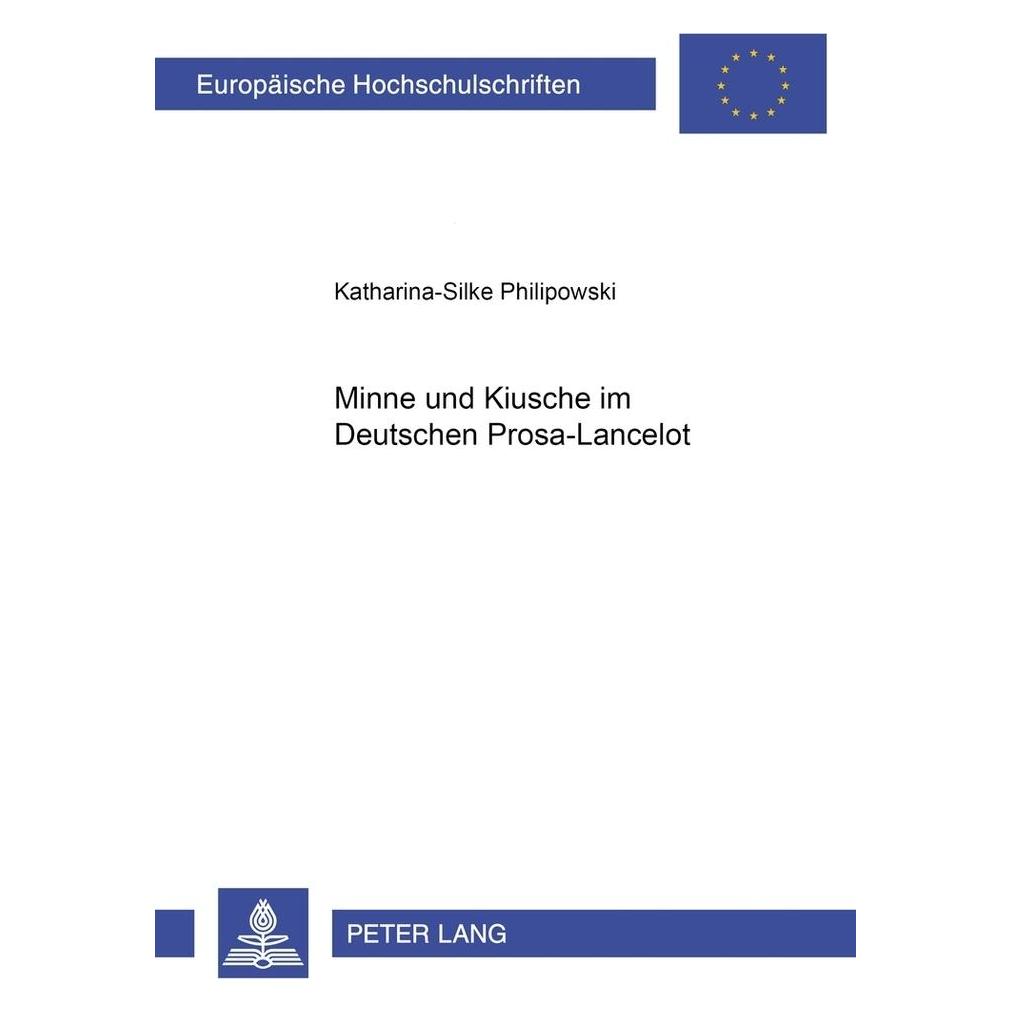 Peter Lang Minne und Kiusche im deutschen Prosa-Lancelot (Deutsch, Softcover, Katharina-Silke Philipowski) (56023773)