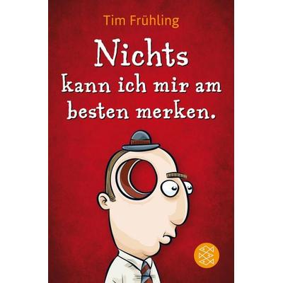 Nichts kann ich mir am besten merken., Taschenbuch von Tim Frühling, Fischer Taschenbuch Verlag, 978-3-596-19577-0
