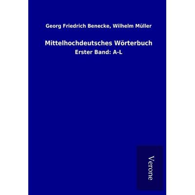 Mittelhochdeutsches Wörterbuch, Gebundene Ausgabe von Georg Friedrich Müller Benecke, BoD - Books on Demand