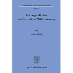 Leistungspflichten und betriebliche Mitbestimmung., Fachbücher von Martin Starck