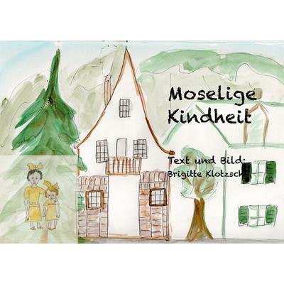 Moselige Kindheit, Taschenbuch von Brigitte Klotzsch, BoD – Books on Demand, 978-3-7534-5448-1