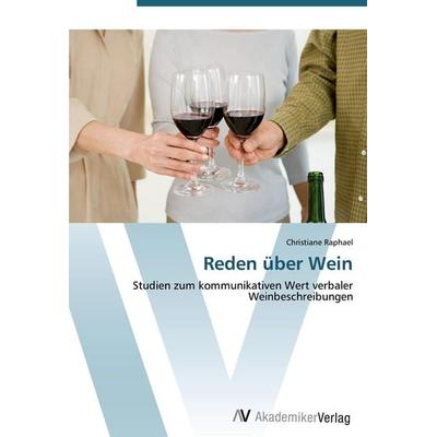 Reden über Wein, Taschenbuch von Christiane Raphael, AV Akademikerverlag, 978-3-639-40575-0