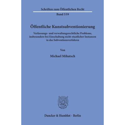 Öffentliche Kunstsubventionierung., Taschenbuch von Michael Mihatsch, Duncker & Humblot, 978-3-428-06622-3