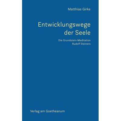 Entwicklungswege der Seele, Taschenbuch von Matthias Girke, Verlag am Goetheanum, 978-3-7235-1704-8
