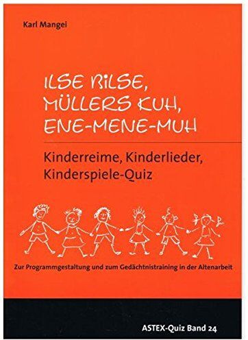 Karl Mangei - Ilse Bilse, Müllers Kuh, Ene-Mene-Muh – Kinderreime, Kinderlieder, Kinderspiele- Quiz: Zur Programmgestaltung und zum Gedächtnistraining in der ... in der Altenhilfe und Altenarbeit) - Preis vom 30.09.2026 09:01:18 h