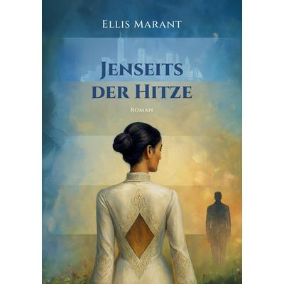 Jenseits der Hitze, Taschenbuch von Ellis Marant, Tredition, 978-3-384-65627-8