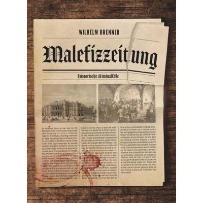 Malefizzeitung, Taschenbuch von Wilhelm Brenner, Buchschmiede, 978-3-99181-448-1