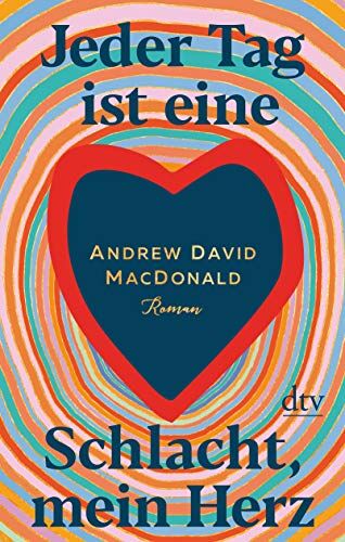 David Andrew MacDonald - Jeder Tag ist eine Schlacht, mein Herz: Roman - Preis vom 10.10.2026 11:48:34 h