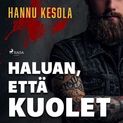 Haluan, että kuolet - Hannu Kesola, Audio, 9788728538456