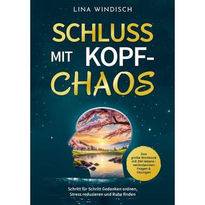 Schluss mit Kopf-Chaos - Das große Workbook mit 260 lebensverändernden Fragen & Übungen, Taschenbuch von Lina Windisch, Zen Zone, 978-94-037-9565-2