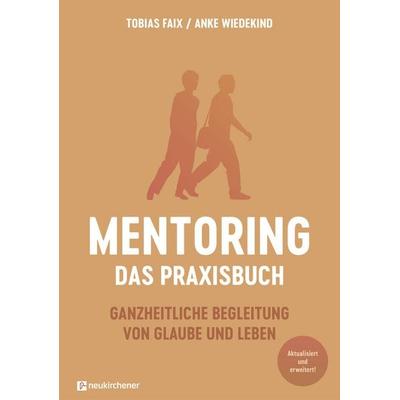 Mentoring - Das Praxisbuch, Gebundene Ausgabe von Tobias Faix,Anke Wiedekind, Neukirchener Verlagsgesellschaft, 978-3-7615-7071-5