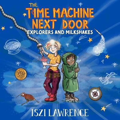 The Time Machine Next Door: Explorers and Milkshakes - Iszi Lawrence, Audio, 9781801999137