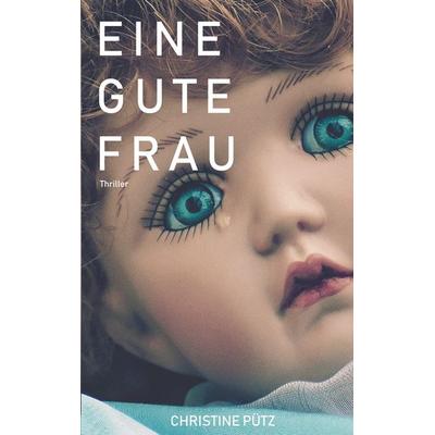 Eine gute Frau, Taschenbuch von Christine Pütz, Twentysix Crime, 978-3-7407-4790-9