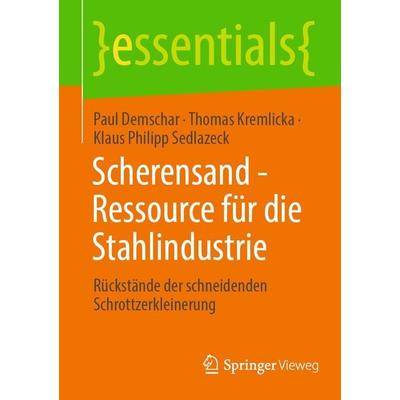 Scherensand - Ressource für die Stahlindustrie, Taschenbuch von Paul Demschar,Thomas Kremlicka,Klaus Philipp Sedlazeck, Springer Fachmedien Wiesbaden