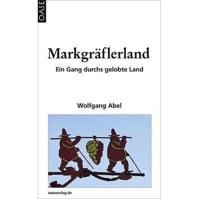 Markgräflerland, Taschenbuch von Wolfgang Abel, Oase