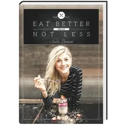 Eat Better Not Less, Ratgeber von Nadia Damaso