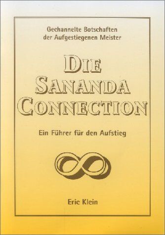 Eric Klein - Die Sananda Connection: Gechannelte Botschaften der Aufgestiegenen Meister. Ein Führer für den Aufstieg - Preis vom 02.10.2026 23:42:20 h