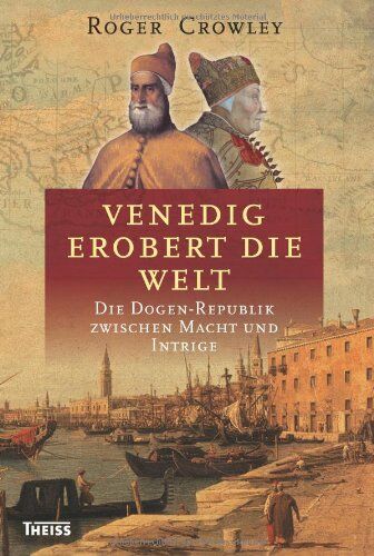 Roger Crowley - Venedig erobert die Welt: Die Dogen-Republik zwischen Macht und Intrige - Preis vom 14.10.2026 23:07:16 h