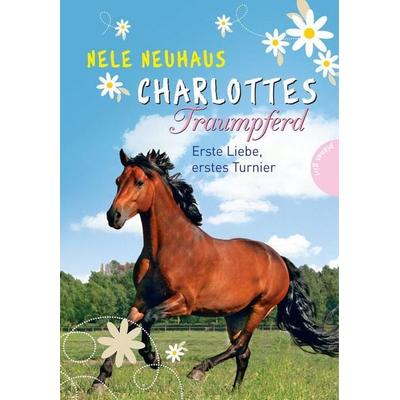 Erste Liebe, erstes Turnier / Charlottes Traumpferd Bd.4, Gebundene Ausgabe von Nele Neuhaus, Planet! in der Thienemann-Esslinger Verlag GmbH