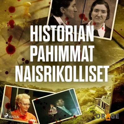 Historian pahimmat naisrikolliset - Orage, Audio, 9788727176529