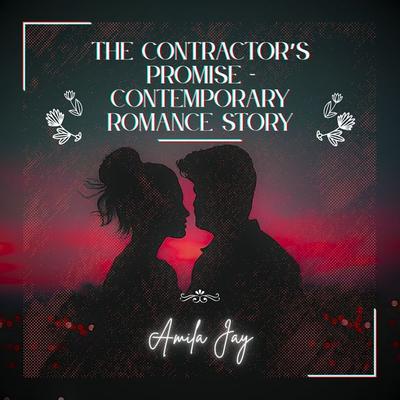 The Contractor's Promise - Contemporary Romance Story - Amila Jay, Audio, 4070169060869