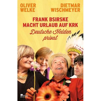 Frank Bsirske macht Urlaub auf Krk, Taschenbuch von Oliver Welke,Dietmar Wischmeyer, Rowohlt Berlin, 978-3-87134-752-8