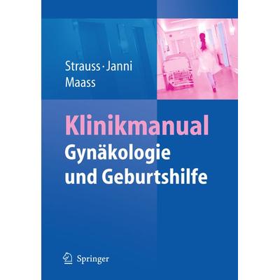 Klinikmanual Gynäkologie und Geburtshilfe, Taschenbuch von Alexander Strauss,Wolfgang Janni,Nicolai Maass, Springer Berlin, 978-3-540-78374-9