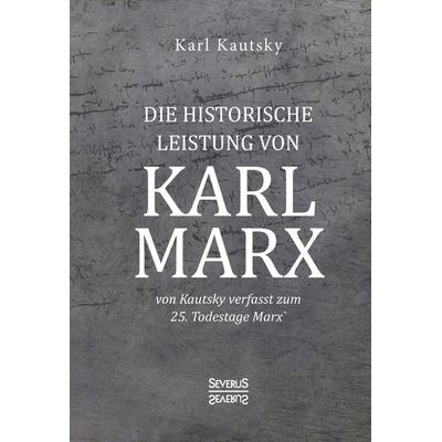 Die historische Leistung von Karl Marx, Taschenbuch von Karl Kautsky, Severus Verlag